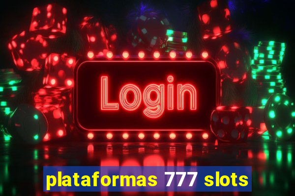 plataformas 777 slots